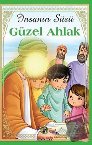 İnsanın Süsü Güzel Ahlak - Figen Koç - İmam Rıza Dergahı Yayınları - F