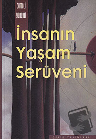 İnsanın Yaşam Serüveni - Cumali Yürekli - Çelik Yayınevi - Fiyatı - Yo