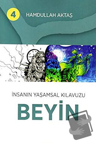 İnsanın Yaşamsal Kılavuzu Beyin 4 - Hamdullah Aktaş - Hamdullah Aktaş 