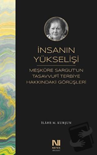 İnsanın Yükselişi - İlahe M. Kurşun - Nefes Yayıncılık - Fiyatı - Yoru