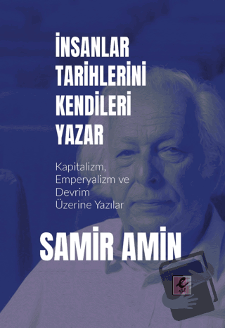 İnsanlar Tarihlerini Kendileri Yazar - Samir Amin - Efil Yayınevi - Fi