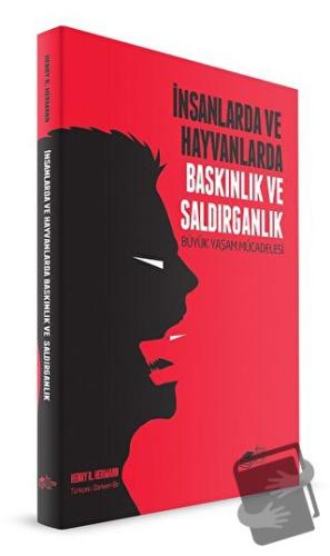 İnsanlarda ve Hayvanlarda Baskınlık ve Saldırganlık - Henry R. Hermann