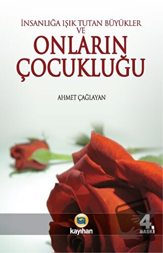 İnsanlığa Işık Tutan Büyükler ve Onların Çocukluğu - Ahmet Çağlayan - 