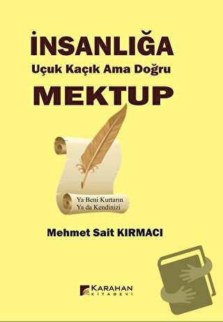 İnsanlığa Uçuk Kaçık Ama Doğru Mektup - Mehmet Sait Kırmacı - Karahan 