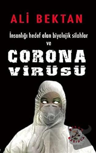 İnsanlığı Hedef Alan Biyolojik Silahlar ve Corona Virüsü - Ali Bektan 