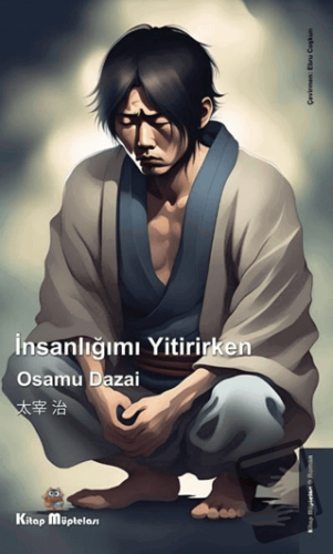 İnsanlığımı Yitirirken - Osamu Dazai - Kitap Müptelası Yayınları - Fiy