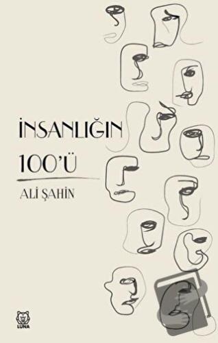 İnsanlığın 100'ü - Ali Şahin - Luna Yayınları - Fiyatı - Yorumları - S