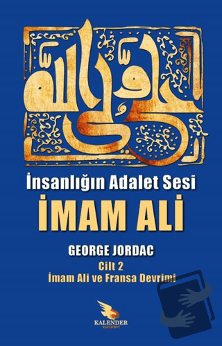 İnsanlığın Adalet Sesi İmam Ali 2. Cilt - George Jordac - Kalender Yay