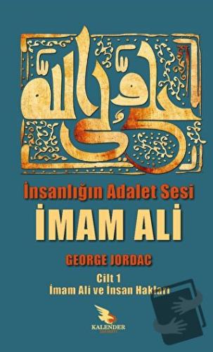 İnsanlığın Adalet Sesi İmam Ali - George Jordak - Kalender Yayınevi - 