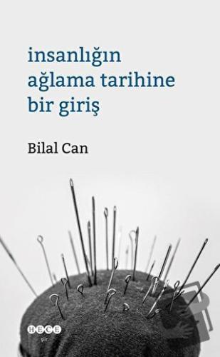 İnsanlığın Ağlama Tarihine Giriş - Bilal Can - Hece Yayınları - Fiyatı