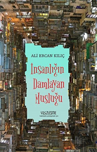 İnsanlığın Damlayan Musluğu - Ali Ercan Kılıç - Yüzleşme Yayınları - F