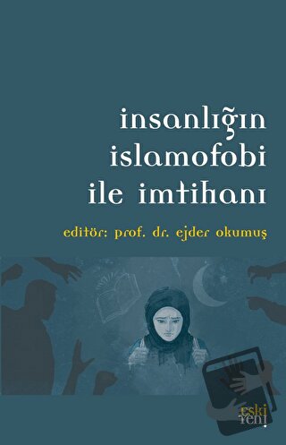 İnsanlığın İslamofobi ile İmtihanı - Ejder Okumuş - Eski Yeni Yayınlar