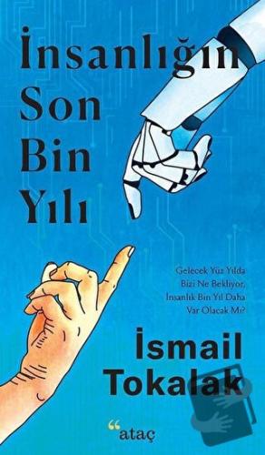 İnsanlığın Son Bin Yılı - İsmail Tokalak - Ataç Yayınları - Fiyatı - Y