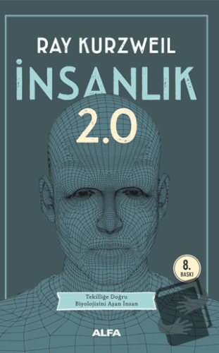 İnsanlık 2.0 - Ray Kurzweil - Alfa Yayınları - Fiyatı - Yorumları - Sa