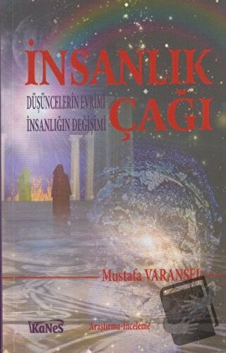 İnsanlık Çağı - Mustafa Varansel - Kanes Yayınları - Fiyatı - Yorumlar