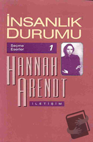 İnsanlık Durumu - Hannah Arendt - İletişim Yayınevi - Fiyatı - Yorumla