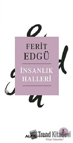 İnsanlık Halleri - Ferit Edgü - Alfa Yayınları - Fiyatı - Yorumları - 