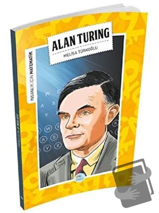 İnsanlık İçin Matematik - Alan Turing - Melisa Türkoğlu - Maviçatı Yay