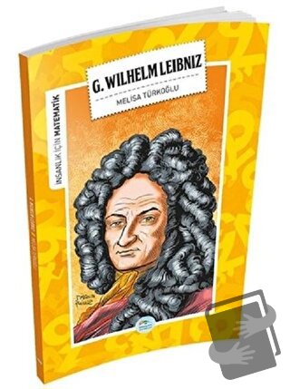 İnsanlık İçin Matematik - G. Wilhelm Leibniz - Melisa Türkoğlu - Maviç