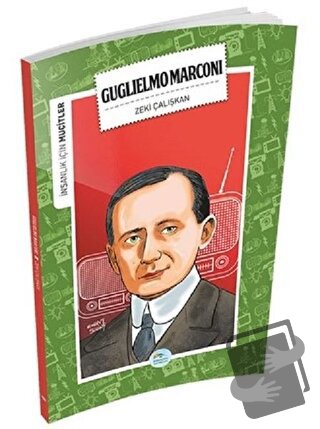 İnsanlık İçin Mucitler - Guglielmo Marconi - Zeki Çalışkan - Maviçatı 