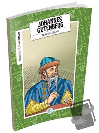 İnsanlık İçin Mucitler - Johannes Gutenberg - Zeki Çalışkan - Maviçatı