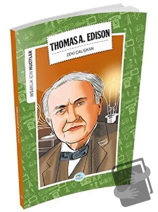 İnsanlık İçin Mucitler - Thomas A. Edison - Zeki Çalışkan - Maviçatı Y