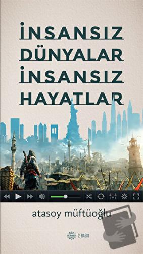 İnsansız Dünyalar İnsansız Hayatlar - Atasoy Müftüoğlu - Mahya Yayınla