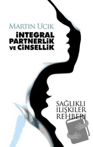 İntegral Partnerlik ve Cinsellik - Martin Ucik - Bilyay Yayıncılık - F