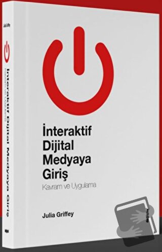 İnteraktif Dijital Medyaya Giriş - Julia Griffey - Değişim Yayınları -