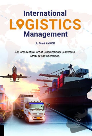 International Logistics Management - A. Mert AYKOR - Akademisyen Kitab