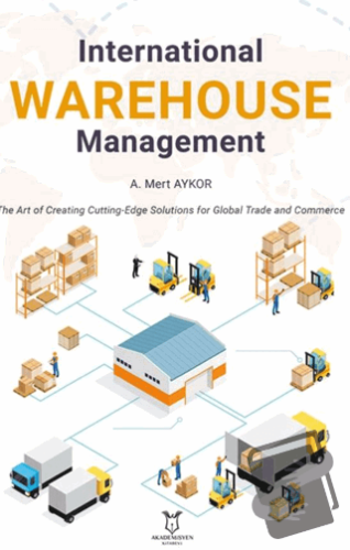 International Warehouse Management - A. Mert AYKOR - Akademisyen Kitab