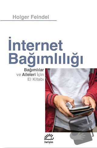 İnternet Bağımlılığı - Holger Feindel - İletişim Yayınevi - Fiyatı - Y