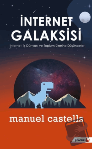 İnternet Galaksisi - Manuel Castells - Phoenix Yayınevi - Fiyatı - Yor