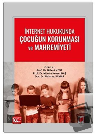 İnternet Hukukunda Çocuğun Korunması ve Mahremiyeti - Bülent Kent - Ad