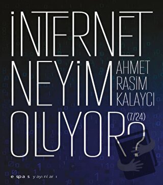 İnternet Neyim Oluyor? (7/24) - Ahmet Rasim Kalaycı - Espas Kuram San