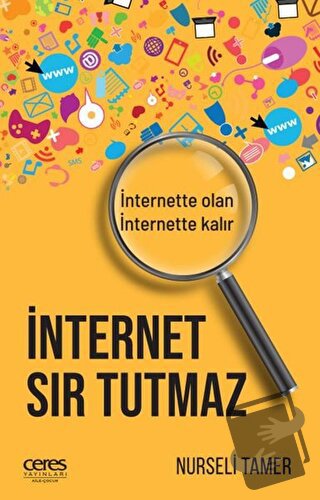 İnternet Sır Tutmaz - Nurseli Tamer - Ceres Yayınları - Fiyatı - Yorum