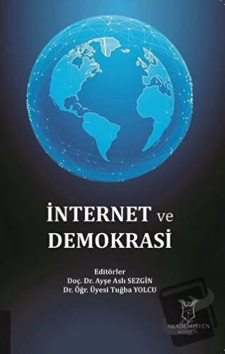 İnternet ve Demokrasi - Ayşe Aslı Sezgin - Akademisyen Kitabevi - Fiya