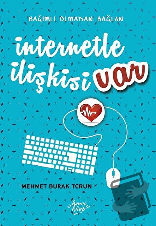 İnternetle İlişkisi Var - Mehmet Burak Torun - Bencekitap - Fiyatı - Y