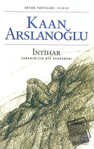 İntihar - Kaan Arslanoğlu - İthaki Yayınları - Fiyatı - Yorumları - Sa