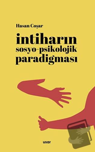 İntiharın Sosyo-Psikolojik Paradigması - Hasan Coşar - Usar Yayınları 