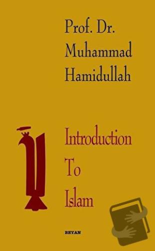 Introduction To Islam - Muhammed Hamidullah - Beyan Yayınları - Fiyatı