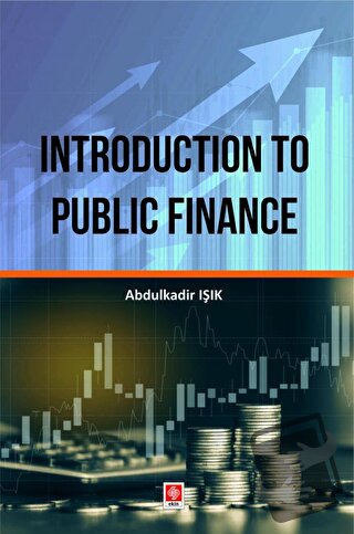 Introduction to Public Finance - Abdulkadir Işık - Ekin Basım Yayın - 