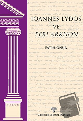 Ioannes Lydos ve Peri Arkhon - Fatih Onur - Arkeoloji ve Sanat Yayınla