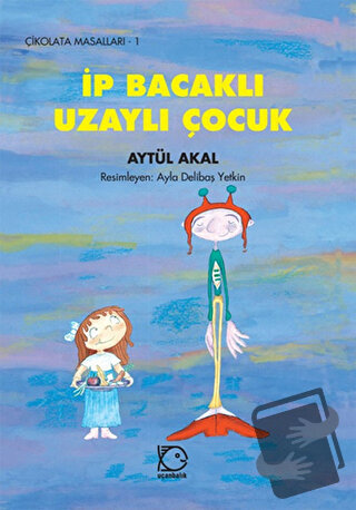 İp Bacaklı Uzaylı Çocuk - Aytül Akal - Uçanbalık Yayıncılık - Fiyatı -