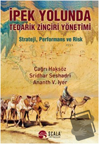 İpek Yolunda Tedarik Zinciri Yönetimi - Çağrı Haksöz - Scala Yayıncılı