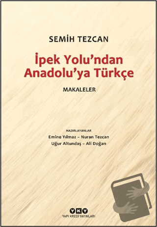 İpek Yolu'ndan Anadolu’ya Türkçe - Makaleler - Semih Tezcan - Yapı Kre