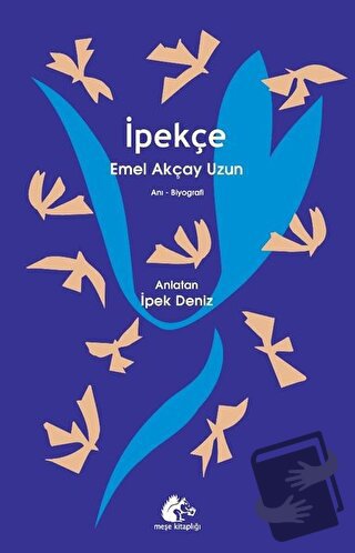 İpekçe - Emel Akçay Uzun - Meşe Kitaplığı - Fiyatı - Yorumları - Satın