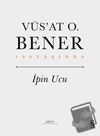 İpin Ucu (Ciltli) - Vüs'at O. Bener - Everest Yayınları - Fiyatı - Yor