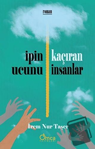 İpin Ucunu Kaçıran İnsanlar - İrem Nur Taşer - Omca Yayınları - Fiyatı