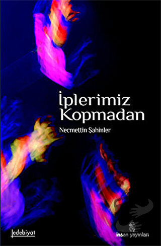 İplerimiz Kopmadan - Necmettin Şahinler - İnsan Yayınları - Fiyatı - Y